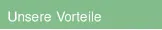 Unsere Vorteile